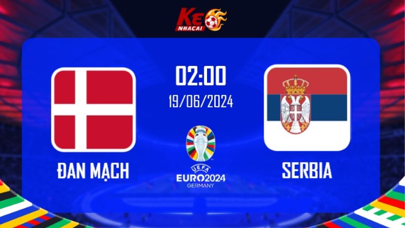 Soi kèo Đan Mạch vs Serbia