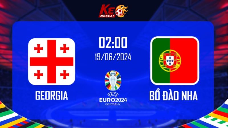 Soi kèo Georgia vs Bồ Đào Nha, 02h00 ngày 27/06 - Euro 2024