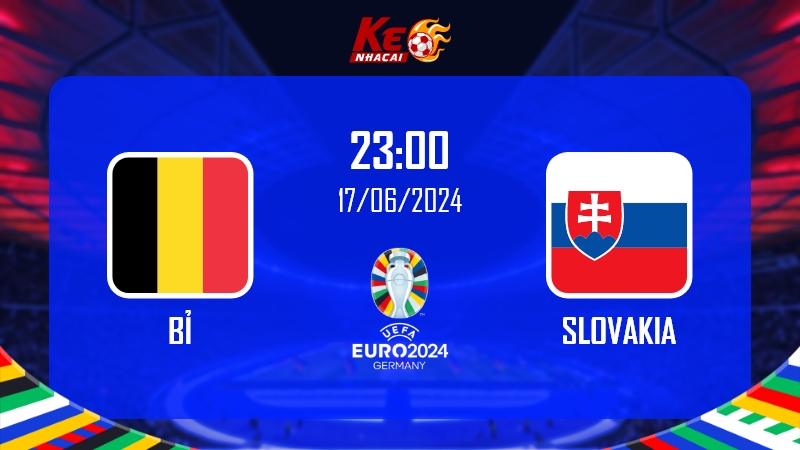 Soi kèo Bỉ vs Slovakia, 23h00 ngày 17/6/2024