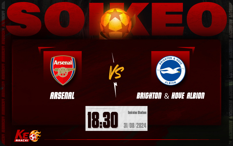 Soi kèo Arsenal vs Brighton 18h30 ngày 31/8/2024