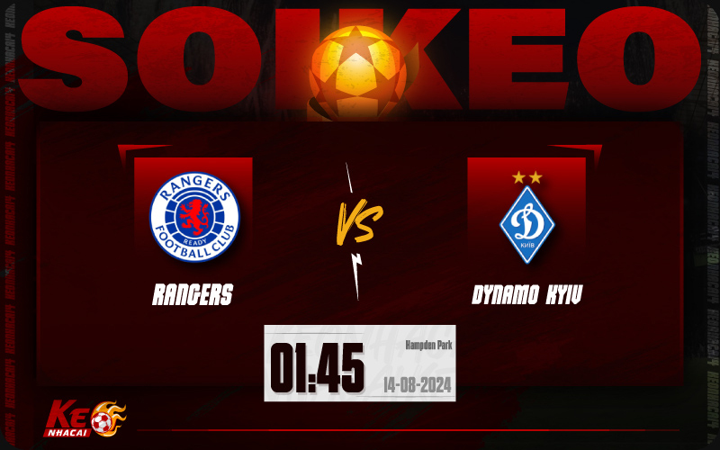 Soi kèo Rangers vs Dynamo Kiev 01h45 ngày 14/8/2024