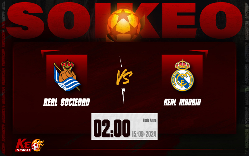 Soi kèo Sociedad vs Real Madrid 02h00 ngày 15/9/2024