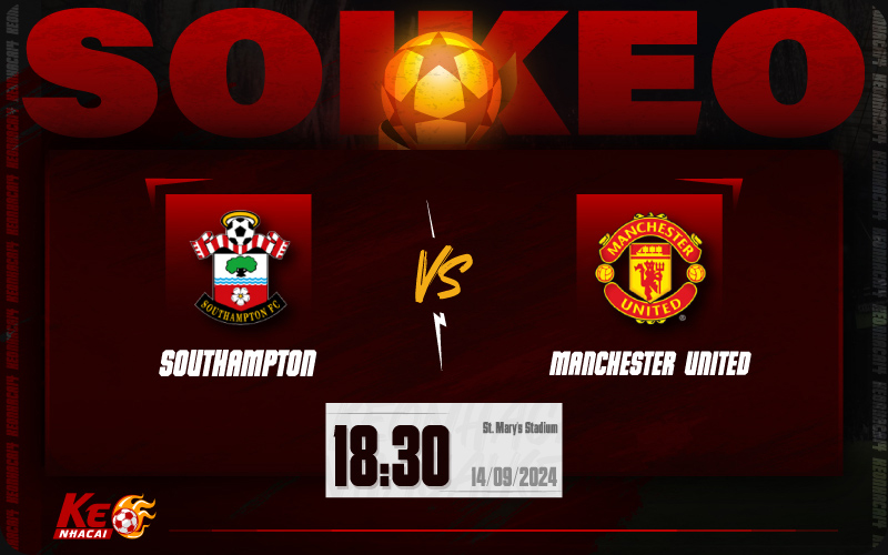 Soi kèo Southampton vs Man Utd 18h30 ngày 14/9/2024