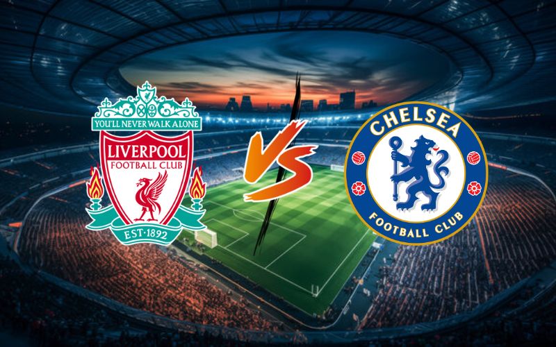 Soi kèo Liverpool vs Chelsea